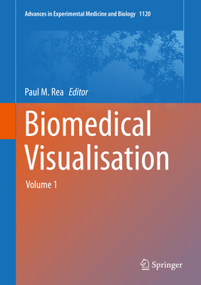 Biomedical Visualisation: Volume 1 - Rea, Paul M (Editor)