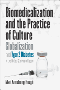 Biomedicalization and the Practice of Culture: Globalization and Type 2 Diabetes in the United States and Japan