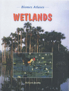 Biomes Atlases: Wetlands - Beatty, Michael