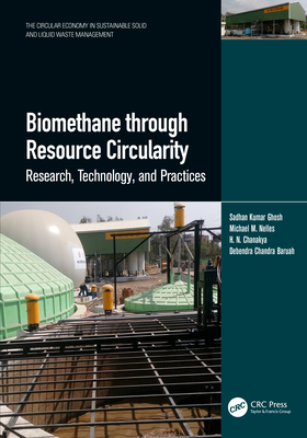 Biomethane Through Resource Circularity: Research, Technology and Practices - Ghosh, Sadhan Kumar (Editor), and Nelles, Michael (Editor), and Chanakya, H N (Editor)