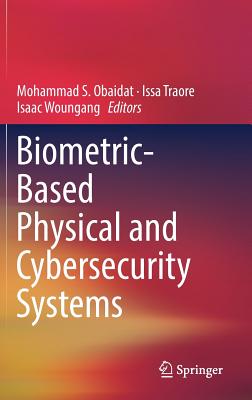 Biometric-Based Physical and Cybersecurity Systems - Obaidat, Mohammad S (Editor), and Traore, Issa (Editor), and Woungang, Isaac (Editor)