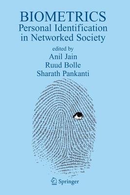 Biometrics: Personal Identification in Networked Society - Jain, A K (Editor), and Bolle, Ruud M (Editor), and Pankanti, Sharath (Editor)