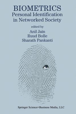 Biometrics: Personal Identification in Networked Society - Jain, Anil K (Editor), and Bolle, Ruud (Editor), and Pankanti, Sharath (Editor)