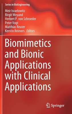 Biomimetics and Bionic Applications with Clinical Applications - Israelowitz, Meir (Editor), and Weyand, Birgit (Editor), and von Schroeder, Herbert P. (Editor)