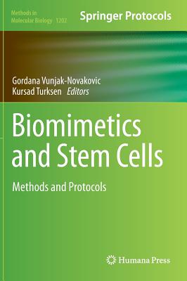 Biomimetics and Stem Cells: Methods and Protocols - Vunjak-Novakovic, Gordana (Editor), and Turksen, Kursad (Editor)