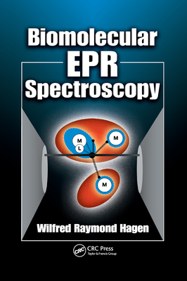 Biomolecular EPR Spectroscopy - Hagen, Wilfred Raymond
