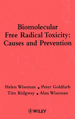 Biomolecular Free Radical Toxicity: Causes and Prevention - Wiseman, Helen, and Goldfarb, Peter, and Ridgway, Tim