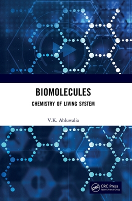 Biomolecules: Chemistry of Living System - Ahluwalia, V K