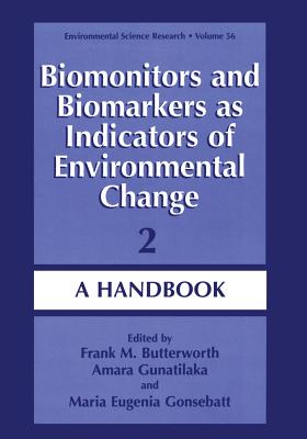 Biomonitors and Biomarkers as Indicators of Environmental Change 2: A Handbook - Butterworth, Frank M (Editor), and Gunatilaka, Amara (Editor), and Gonsebatt, Mara Eugenia (Editor)