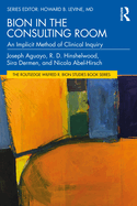 Bion in the Consulting Room: An Implicit Method of Clinical Inquiry