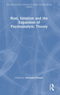 Bion, Intuition and the Expansion of Psychoanalytic Theory