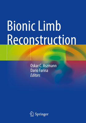 Bionic Limb Reconstruction - Aszmann, Oskar C. (Editor), and Farina, Dario (Editor)