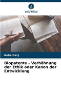 Biopatente - Verhhnung der Ethik oder Kanon der Entwicklung