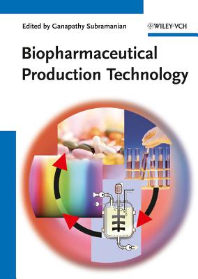 Biopharmaceutical Production Technology, 2 Volume Set - Subramanian, Ganapathy (Editor)