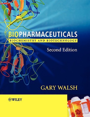 Biopharmaceuticals: Biochemistry and Biotechnology - Walsh, Gary