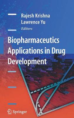 Biopharmaceutics Applications in Drug Development - Krishna, Rajesh, PhD, Fcp (Editor), and Yu, Lawrence (Editor)