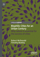 Biophilic Cities for an Urban Century: Why Nature Is Essential for the Success of Cities