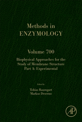 Biophysical Approaches for the Study of Membrane Structure Part a: Volume 700 - Pyle, Anna Maria (Editor), and Christianson, David (Editor), and Baumgart, Tobias