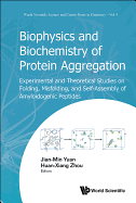 Biophysics and Biochemistry of Protein Aggregation