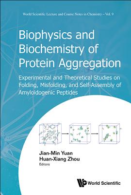 Biophysics and Biochemistry of Protein Aggregation - Jian-Min Yuan & Huan-Xiang Zhou