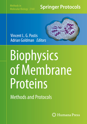 Biophysics of Membrane Proteins: Methods and Protocols - Postis, Vincent L G (Editor), and Goldman, Adrian (Editor)