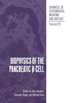 Biophysics of the Pancreatic  -Cell - Atwater, Illani, and Rojas, Eduardo, and Soria, Bernat