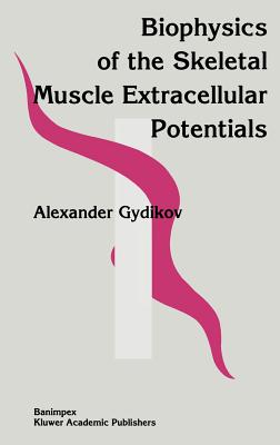 Biophysics of the Skeletal Muscle Extracellular Potentials - Gydikov, Alexander