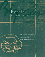 Biopolis: Patrick Geddes and the City of Life