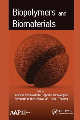 Biopolymers and Biomaterials - Padinjakkara, Aneesa (Editor), and Thankappan, Aparna (Editor), and Souza, Fernando Gomes, Jr. (Editor)