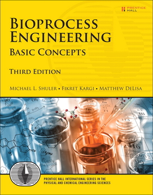 Bioprocess Engineering: Basic Concepts - Shuler, Michael, and Kargi, Fikret, and DeLisa, Matthew