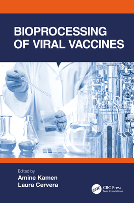 Bioprocessing of Viral Vaccines - Kamen, Amine (Editor), and Cervera, Laura (Editor)