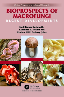 Bioprospects of Macrofungi: Recent Developments - Deshmukh, Sunil Kumar (Editor), and Sridhar, Kandikere Ramaiah (Editor), and El Enshasy, Hesham Ali (Editor)