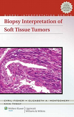 Biopsy Interpretation of Soft Tissue Tumors - Fisher, Cyril, and Montgomery, Elizabeth