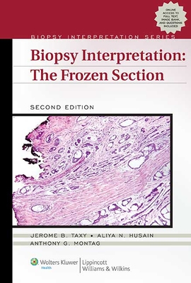 Biopsy Interpretation: The Frozen Section - Taxy, Jerome B, MD