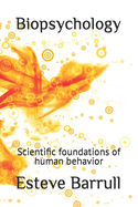 Biopsychology: Scientific foundations of human behavior