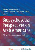 Biopsychosocial Perspectives on Arab Americans: Culture, Development, and Health