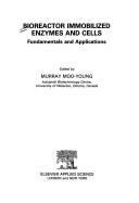 Bioreactor Immobilized Enzymes and Cells: Fundamentals and Applications - Moo-Young, Murray