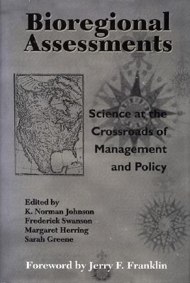 Bioregional Assessments: Science at the Crossroads of Management and Policy - Johnson, K Norman (Editor), and Swanson, Frederick (Editor), and Herring, Margaret (Editor)