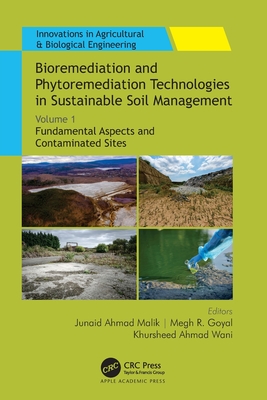 Bioremediation and Phytoremediation Technologies in Sustainable Soil Management: Volume 1: Fundamental Aspects and Contaminated Sites - Malik, Junaid Ahmad (Editor), and Goyal, Megh R (Editor), and Wani, Khursheed Ahmad (Editor)