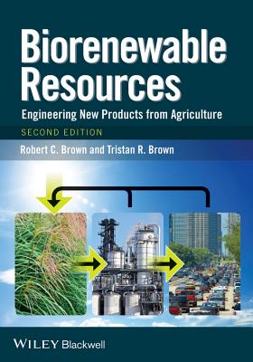 Biorenewable Resources 2e - Brown, Robert C, and Brown, Tristan R