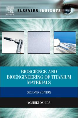 Bioscience and Bioengineering of Titanium Materials - Oshida, Yoshiki