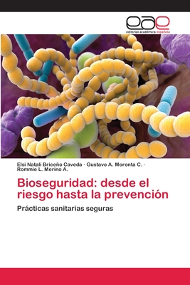 Bioseguridad: desde el riesgo hasta la prevenci?n - Briceo Caveda, Elsi Natali, and Moronta C, Gustavo A, and Merino a, Rommie L