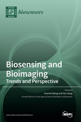 Biosensing and Bioimaging: Trends and Perspective - Wang, Xuemei (Guest editor), and Jiang, Hui (Guest editor)