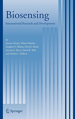 Biosensing: International Research and Development - Schultz, Jerome (Editor), and Mrksich, Milan (Editor), and Bhatia, Sangeeta N (Editor)