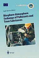 Biosphere-atmosphere Exchange of Pollutants and Trace Substances: Experimental and Theoretical Studies of Biogenic Emissions and of Pollutant Deposition