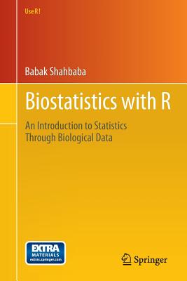 Biostatistics with R: An Introduction to Statistics Through Biological Data - Shahbaba, Babak