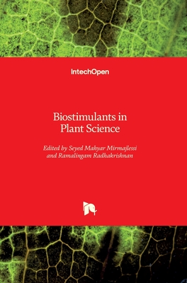 Biostimulants in Plant Science - Mirmajlessi, Seyed Mahyar (Editor), and Radhakrishnan, Ramalingam (Editor)