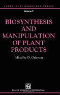 Biosynthesis and manipulation of plant products