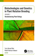 Biotechnologies and Genetics in Plant Mutation Breeding: Volume 2: Revolutionizing Plant Biology