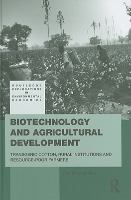 Biotechnology and Agricultural Development: Transgenic Cotton, Rural Institutions and Resource-poor Farmers - Tripp, Rob (Editor)